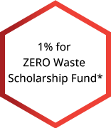 1% for ZERO Waste Scholarhip Fund*